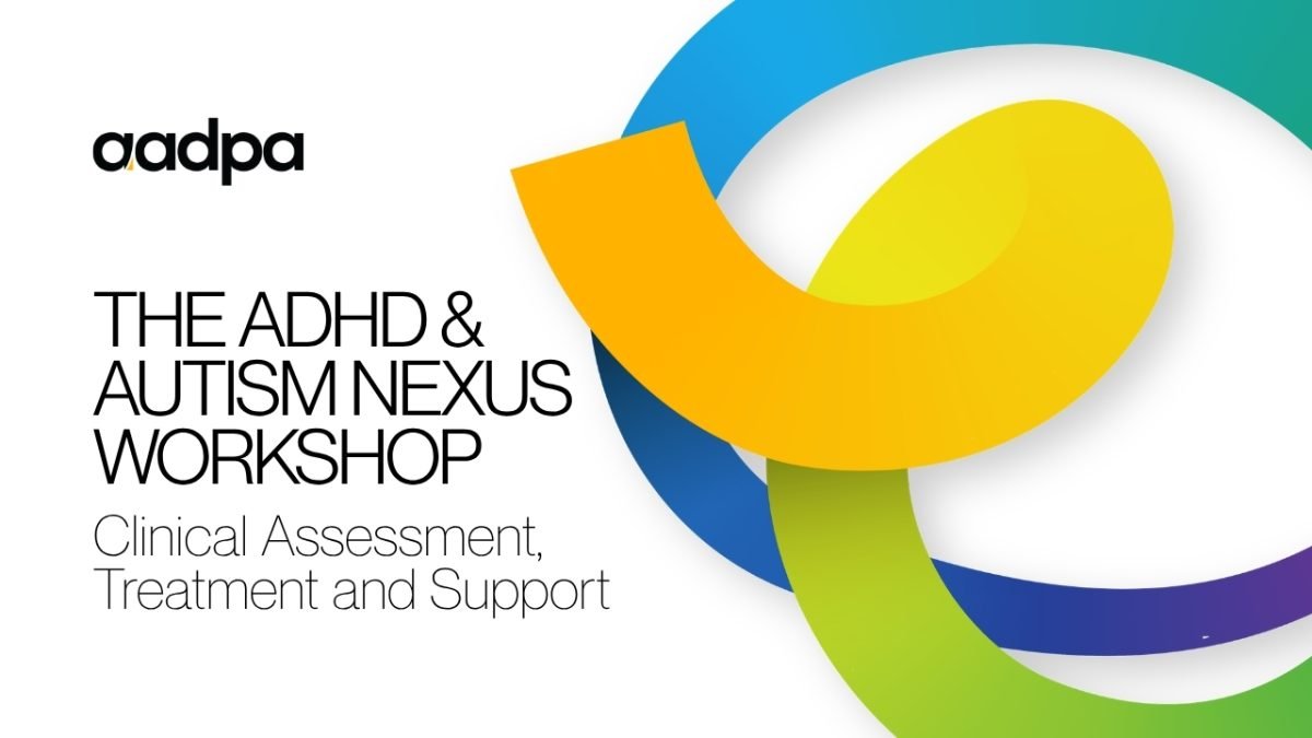 AADPA banner: Adhd & Autism Nexus Workshop with colorful circular logo artwork and subtitle ‘Clinical Assessment, Treatment and Support’